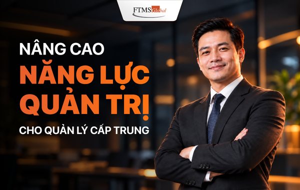 Quản lý cấp trung và 7 năng lực quản trị cốt lõi